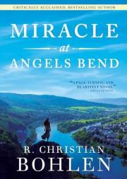 Miracle at Angels Bend: A Contemporary Tale of Finding Joy through Jesus Christ