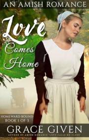 Love Comes Home: An Amish Romance (Homeward Bound Amish Romance Book 1)