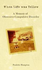 When Life was Yellow: A Memoir of Obsessive-Compulsive Disorder