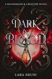 DARK IN BLOOD: A Dark Paranormal Fantasy Romance (BLOODMOON & CREATURE Book 1) (Bloodmoon & Creature Trilogy)