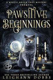 Pawsitive Beginnings (Mystic Notch Cozy Mystery Series)