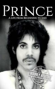 Prince: A Life from Beginning to End (Biographies of Musicians)