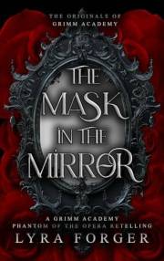 The Mask in the Mirror: A Grimm Academy Phantom of the Opera Retelling (The Originals of Grimm Academy - The Chronicles)