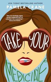 Take Your Medicine: A Humorous Women's Fiction Novel