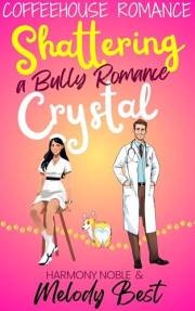 Shattering Crystal a Bully Romance: A Sweet Small Town Christian Romance with Forbidden Love and Uplifting Second Chances (Co