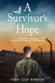 A Survivor's Hope: A Gripping Historical Novel Based on the True Story of a WW2 Survivor