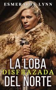 La loba disfrazada del norte: Una aventura romántica de vikingos (Vikingos Romantica) (Spanish Edition)