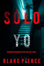 Sólo yo: Una novela de suspense del FBI de Cami Lark—Libro Uno (Spanish Edition)