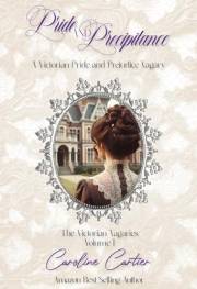 Pride & Precipitance: A Victorian Pride and Prejudice Vagary (The Victorian Vagaries Book 1)
