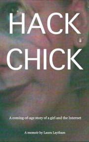Hack Chick: A coming-of-age story of a girl and the Internet.