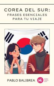 Corea del Sur: Frases Esenciales para tu Viaje (Confesiones de un Viajero) (Spanish Edition)
