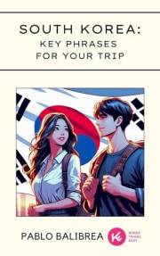 South Korea: Key Phrases for your Trip (Confessions of a Traveler)