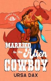 Married to the Alien Cowboy (Cowboy Colony Mail-Order Brides Book 1)