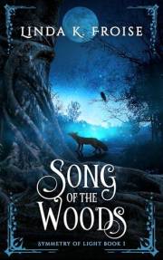 Song of the Woods (Symmetry of Light Book 1)
