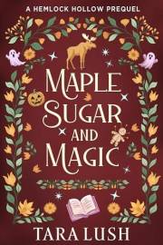 Maple Sugar and Magic (Hemlock Hollow Mysteries Book 1)
