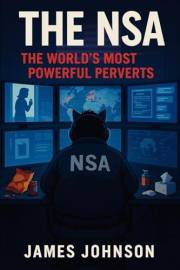 The NSA: The World’s Most Powerful Perverts (Eyes Everywhere)