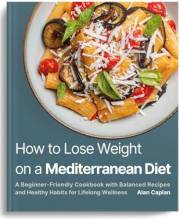 How to Lose Weight on a Mediterranean Diet: A Beginner-Friendly Cookbook with Balanced Recipes and Healthy Habits for Lifelon