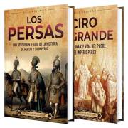 Historia de Persia: Una guía fascinante sobre el auge y la caída del Imperio persa y la vida de Ciro el Grande (Explorando el