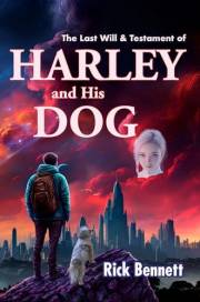 The Last Will & Testament of HARLEY and His DOG — by Rick Bennett