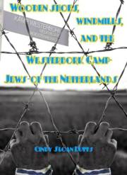 Wooden shoes, windmills, and the Westerbork Camp: Jews of the Netherlands