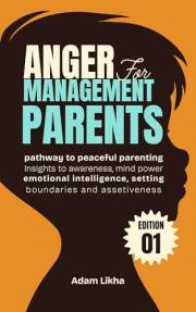 Anger Management for Parents: Pathway to Peaceful Parenting, insights to awareness, mind power, emotional intelligence, setti