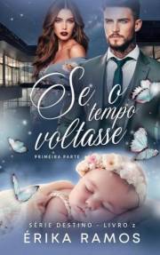 Se o Tempo Voltasse: Primeira Parte (Destino Livro 2) (Portuguese Edition)