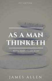 As a Man Thinketh: The Book That Will Help You To Help Yourself - A workbook