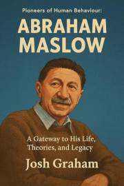 Abraham Maslow (Pioneers of Human Behaviour)