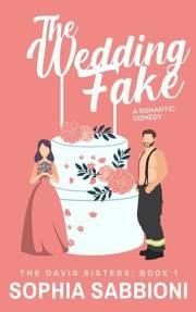 The Wedding Fake: A small-town, fake-dating romantic comedy (Davis Sisters Book 1)
