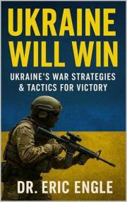 Ukraine's War: Strategies & Tactics for Victory: (Ukraine Will Win, Here's How) (Political Warfare: Strategies & Tactics of W