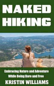 Naked Hiking : Embracing Nature and Adventure While Being Bare and Free (Getting Naked Book 42)