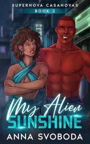 My Alien Sunshine: A Spicy Alien Scifi Romance (Supernova Casanovas Book 2)