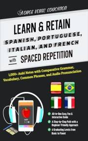 Learn & Retain Spanish, Portuguese, Italian, and French with Spaced Repetition: 1,000+ Anki Notes with Comparative Grammar, V