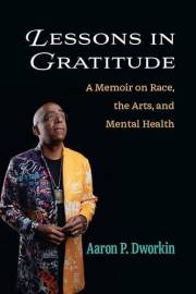 Lessons in Gratitude: A Memoir on Race, the Arts, and Mental Health (Campus Voices: Stories of Excellence from the University
