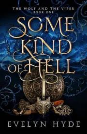Some Kind of Hell (The Wolf and the Viper Saga Book 1)
