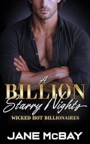 A Billion Starry Nights: Grumpy Billionaire Romance (Wicked Hot Billionaires Book 3)
