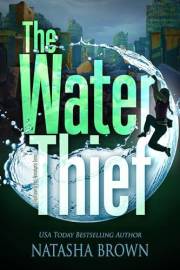The Water Thief : A Dystopian & Post-Apocalyptic Series