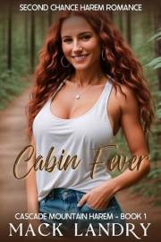 Cabin Fever: Second Chance Harem Romance (Cascade Mountain Harem Book 1)