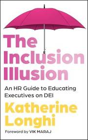 The Inclusion Illusion: An HR Guide to Educating Executives on DEI