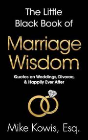 The Little Black Book of Marriage Wisdom: Quotes on Weddings, Divorce, & Happily Ever After (The Little Black Book of Wisdom