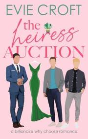 The Heiress Auction: Billionaire Why-Choose Romance (The Heiress Merger Book 1)