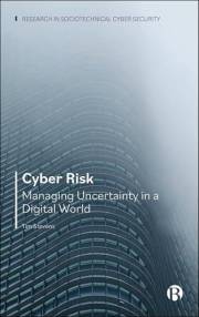 Cyber Risk: Managing Uncertainty in a Digital World (Research in Sociotechnical Cyber Security)