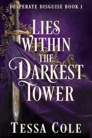 Lies Within the Darkest Tower (Desperate Disguise Book 1)