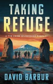 Taking Refuge: A Tye Caine Wilderness Mystery (Tye Caine Wilderness Mysteries Book 5)