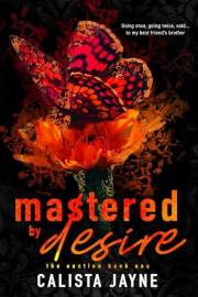 Mastered by Desire (The Auction Book 1)