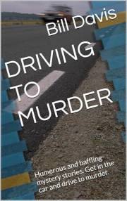 DRIVING TO MURDER: A collection of mystery short stories.
