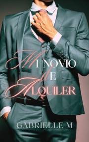 Mi Novio de Alquiler: Una novela de comedia y romance (Amor & Conveniencia nº 2) (Spanish Edition)