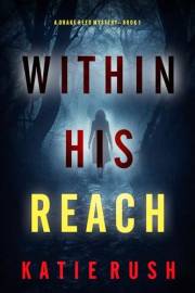 Within His Reach (A Drake Reed FBI Suspense Thriller—Book 1)