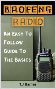 Baofeng Radio - An Easy To Follow Guide To The Basics: Survivalist Skills and Communications Knowledge You NEED To Know