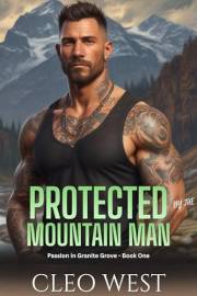 Protected by the Mountain Man: AN INSTALOVE ROMANCE (Passion in Granite Grove Book 1)